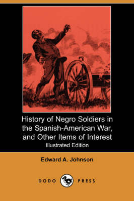 Book cover for History of Negro Soldiers in the Spanish-American War, and Other Items of Interest (Illustrated Edition) (Dodo Press)