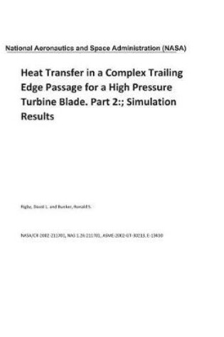 Cover of Heat Transfer in a Complex Trailing Edge Passage for a High Pressure Turbine Blade. Part 2