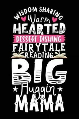 Cover of Wisdom Sharing Warm Hearted Dessert Dishing Fairytale Reading Big Huggin Mama