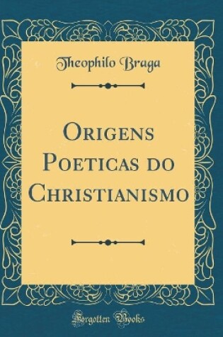 Cover of Origens Poeticas Do Christianismo (Classic Reprint)