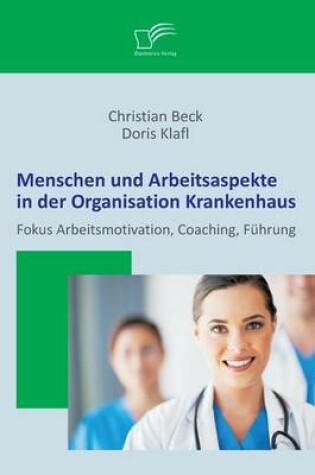 Cover of Menschen und Arbeitsaspekte in der Organisation Krankenhaus