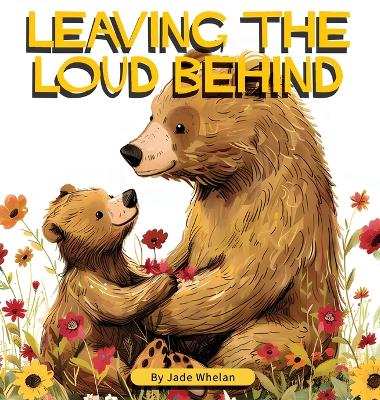 Book cover for Leaving The Loud Behind