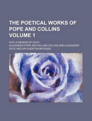 Book cover for The Poetical Works of Pope and Collins Volume 1; With a Memoir of Each