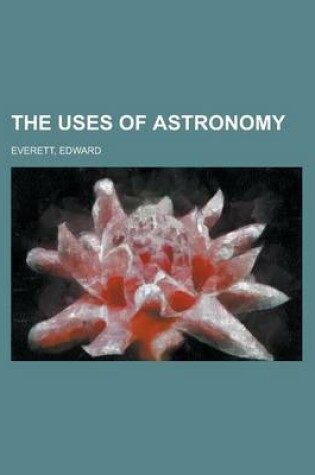 Cover of The Uses of Astronomy