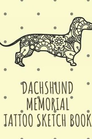 Cover of Dachshund Memorial Tattoo Sketch Book