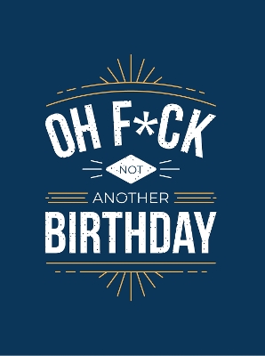 Book cover for Oh F*ck - Not Another Birthday