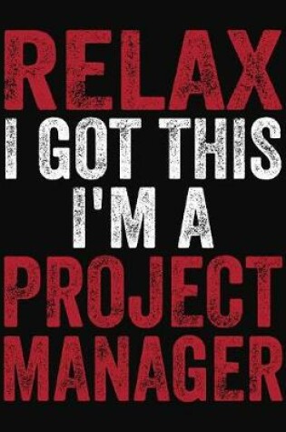 Cover of Relax I Got This I'm A Project Manager