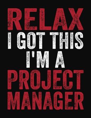 Book cover for Relax I Got This I'm A Project Manager