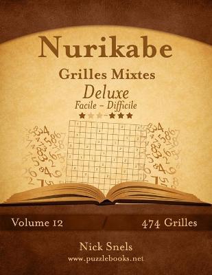 Book cover for Nurikabe Grilles Mixtes Deluxe - Facile à Difficile - Volume 12 - 474 Grilles