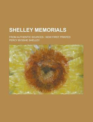 Book cover for Shelley Memorials; From Authentic Sources