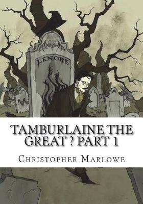 Book cover for Tamburlaine the Great ? Part 1