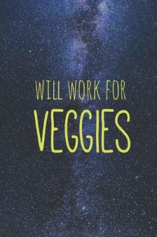 Cover of Will work for veggies - Vegan Journal