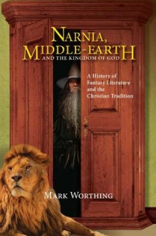 Cover of Narnia, Middle-Earth and The Kingdom of God