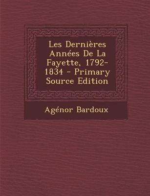 Book cover for Les Dernieres Annees de La Fayette, 1792-1834