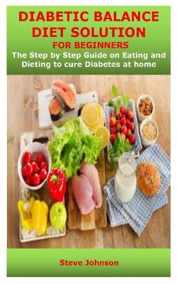 Book cover for DIABETIC BALANCE DIET SOLUTION FOR BEGINNERS Steve Johnson