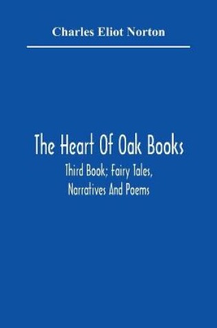 Cover of The Heart Of Oak Books; Third Book; Fairy Tales, Narratives And Poems