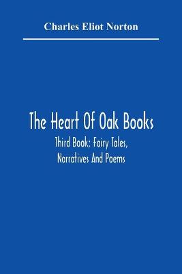 Book cover for The Heart Of Oak Books; Third Book; Fairy Tales, Narratives And Poems