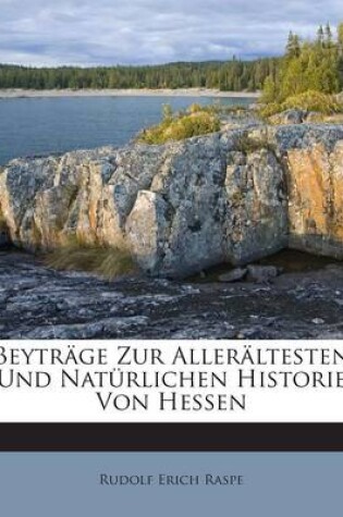 Cover of Beytrage Zur Alleraltesten Und Naturlichen Historie Von Hessen