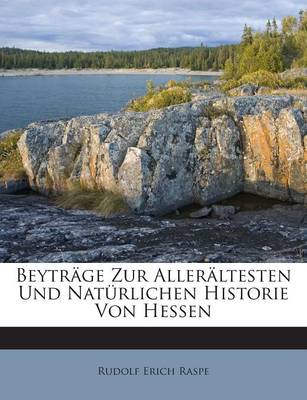 Book cover for Beytrage Zur Alleraltesten Und Naturlichen Historie Von Hessen