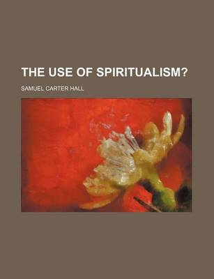 Book cover for The Use of Spiritualism?