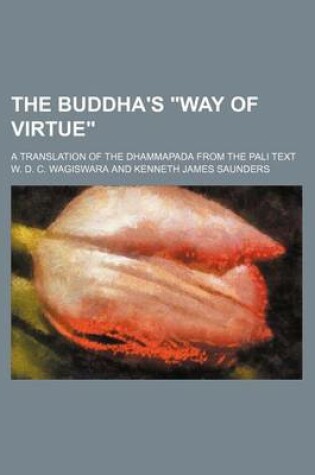 Cover of The Buddha's Way of Virtue; A Translation of the Dhammapada from the Pali Text