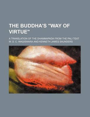 Book cover for The Buddha's Way of Virtue; A Translation of the Dhammapada from the Pali Text