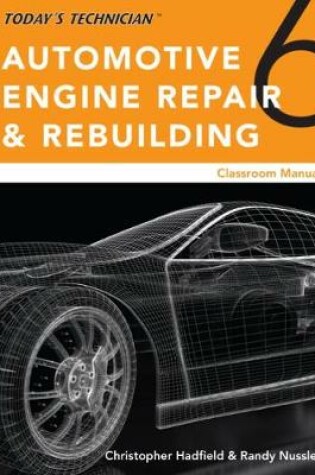 Cover of Today’s Technician: Automotive Engine Repair & Rebuilding, Classroom Manual and Shop Manual, Spiral bound Version
