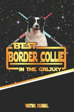 Cover of Best Border Collie in the Galaxy Writing Journal