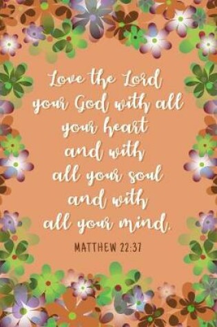 Cover of Love the Lord Your God With All Your Heart and With All Your Soul and With All Your Mind - Matthew 22