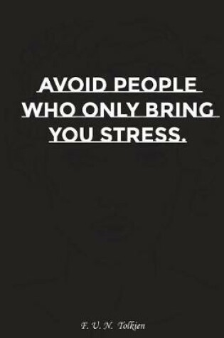 Cover of Avoid People Who Only Bring You Stress