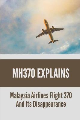 Cover of MH370 Explains