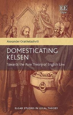 Cover of Domesticating Kelsen - Towards the Pure Theory of English Law
