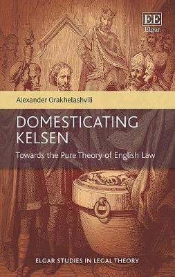 Book cover for Domesticating Kelsen - Towards the Pure Theory of English Law