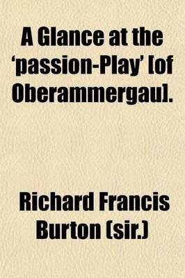 Book cover for A Glance at the 'Passion-Play' [Of Oberammergau]