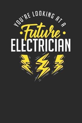 Book cover for You're Looking At A Future Electrician