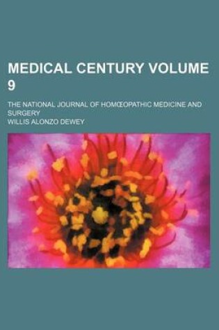 Cover of Medical Century Volume 9; The National Journal of Hom Opathic Medicine and Surgery