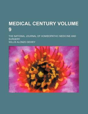 Book cover for Medical Century Volume 9; The National Journal of Hom Opathic Medicine and Surgery