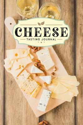 Book cover for Cheese Cheesemaking Cheesemaker Tasting Sampling Journal Notebook Log Book Diary - White Wine