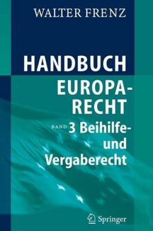 Cover of Handbuch Europarecht: Band 3: Beihilfe- Und Vergaberecht