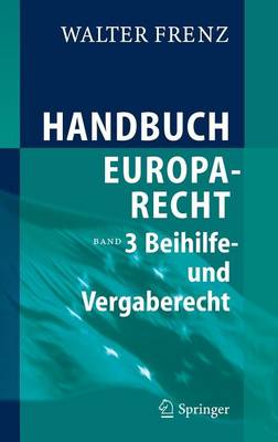 Book cover for Handbuch Europarecht: Band 3: Beihilfe- Und Vergaberecht