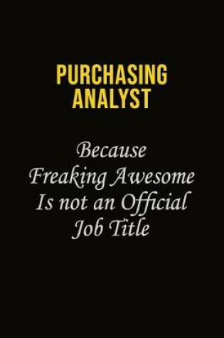 Cover of Purchasing analyst Because Freaking Awesome Is Not An Official Job Title