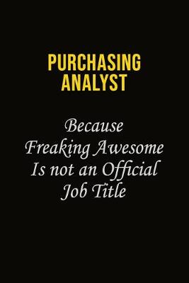 Book cover for Purchasing analyst Because Freaking Awesome Is Not An Official Job Title