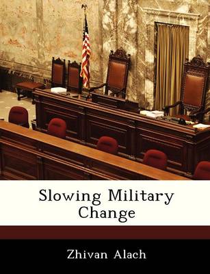 Book cover for Slowing Military Change