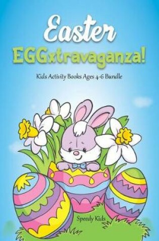 Cover of Easter EGGxtravaganza! Kids Activity Books Ages 4-6 Bundle