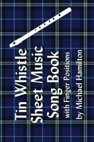 Cover of Tin Whistle Sheet Music Song Book With Finger Positions