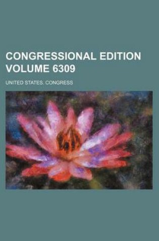 Cover of Congressional Edition Volume 6309