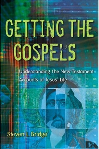 Cover of Getting the Gospels: Understanding the New Testament Accounts of Jesus' Life