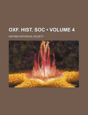 Book cover for Oxf. Hist. Soc (Volume 4)