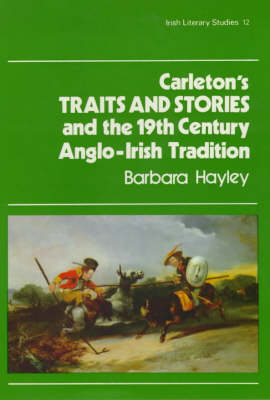 Book cover for Carleton's "Traits and Stories" and the 19th Century Anglo-Irish Tradition