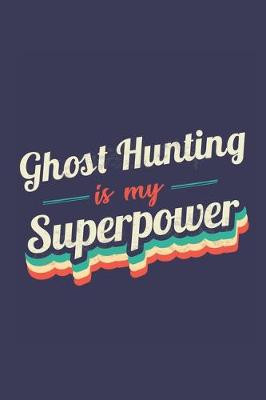 Book cover for Ghost Hunting Is My Superpower